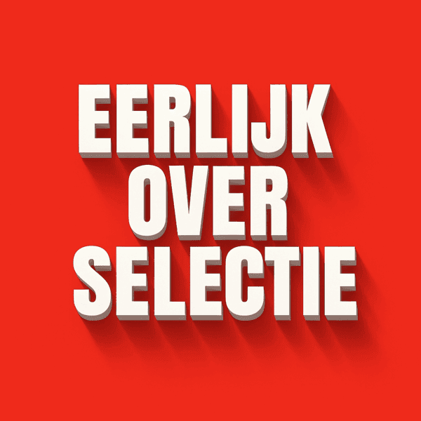 Witte tekst op rode achtergrond: Eerlijk over selectie